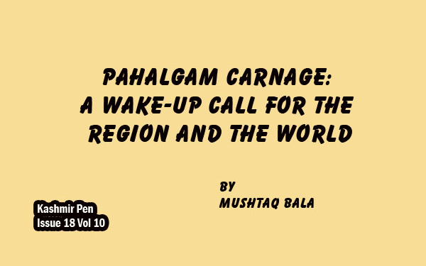 Pahalgam Carnage:A Wake-Up Call for the Region and the World