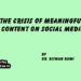 The Crisis of Meaningful Content on Social Media