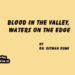 Blood in the Valley, Waters on the Edge