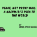 Peace, Not Proxy War:A Kashmiri’s Plea to the World