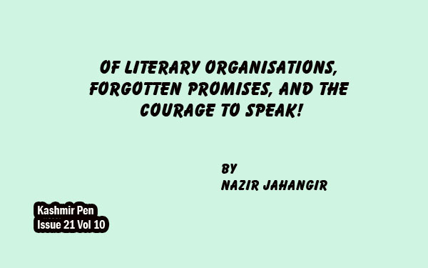 Of Literary Organisations,Forgotten Promises, and the Courage to Speak!