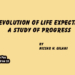 THE EVOLUTION OF LIFE EXPECTANCY: A STUDY OF PROGRESS
