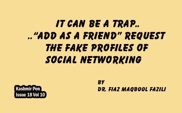 IT CAN BE A TRAP….“Add as a friend” request THE Fake profiles OF social networking