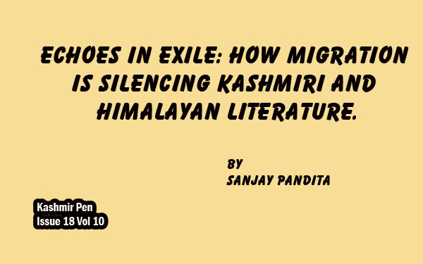 Echoes in Exile: How Migrationis Silencing Kashmiri and Himalayan Literature.