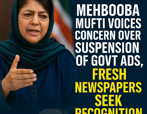 Mehbooba Mufti Voices Concern Over Suspension of Government Ads, Fresh Newspaper Owners Seek Long-Overdue Recognition