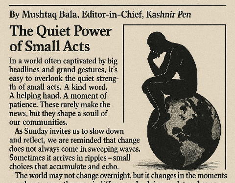 Sunday Editorial By Mushtaq Bala, Editor-in-Chief, Kashmir Pen