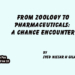 From Zoology to Pharmaceuticals:A Chance Encounter