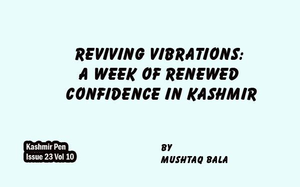 Reviving Vibrations:A Week of Renewed Confidence in Kashmir