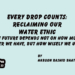 Every Drop Counts:Reclaiming Our Water Ethic.