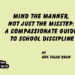 Mind the Manner, Not Just the Misstep: A Compassionate Guide to School Discipline