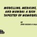 Modelling, Medicine, and Mumbai: A Rich Tapestry of Memories