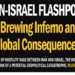 Iran-Israel Flashpoint:The Brewing Inferno and Its Global Consequences