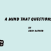 A Mind That Questions