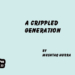 A Crippled Generation