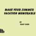 Make your Summer Vacation Memorable