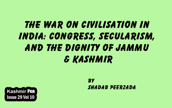 The War on Civilisation inIndia: Congress, Secularism, and the Dignity of Jammu & Kashmir