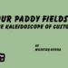 Our Paddy Fields -The Kaleidoscope of Customs