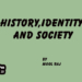 History,Identity and Society