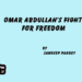 Omar Abdullah’s fight for Freedom
