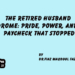 The Retired Husband Syndrome: Pride, Power, and the Paycheck That Stopped