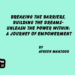 Breaking The Barriers,Building The Dreams-Unleash The Power Within:A Journey Of Empowerment