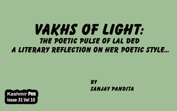 Vakhs of Light:The Poetic Pulse of Lal Ded.A Literary Reflection on Her Poetic Style…