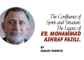 The Confluence of Spirit and Structure:The Legacy of Er. Mohammad Ashraf Fazili..