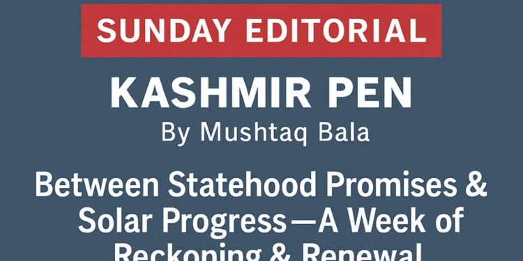 A Week of Reckoning and Renewal in Jammu & Kashmir