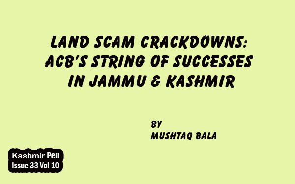 Land Scam Crackdowns: ACB’s String of Successes in Jammu & Kashmir