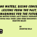 Rising Waters, Rising Concerns: Lessons from the Past, Warnings for the Future.