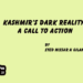 Kashmir’s Dark Reality: A Call to Action