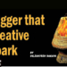 Trigger That Creative Spark