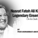 Nusrat Fateh Ali Khan’s Legendary Ensemble, On his Death Anniversary