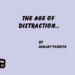 The Age of Distraction…