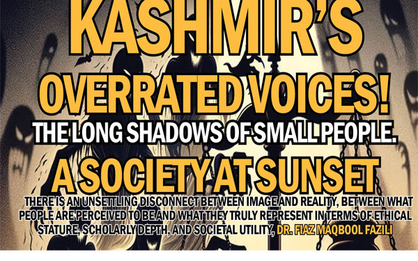 Kashmir’s Overrated Voices! The Long Shadowsof Small People.A Society at Sunset