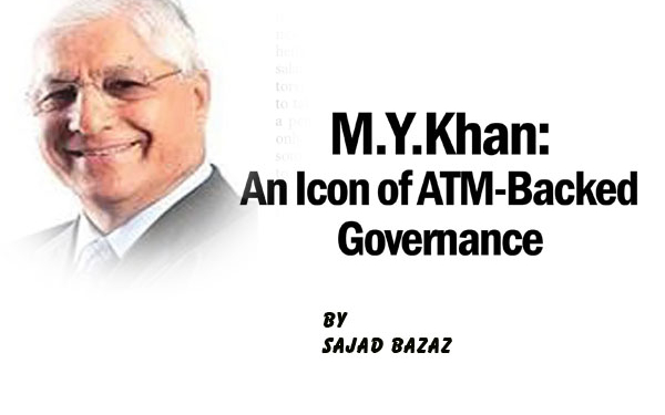 M.Y.Khan:An Icon of ATM-Backed Governance