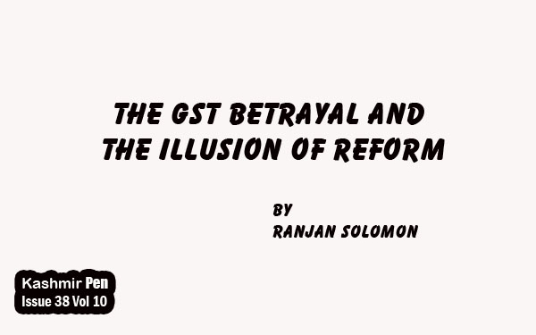 The GST Betrayal and the Illusion of Reform
