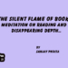 The Silent Flame of Books: A Meditation on Reading and Its Disappearing Depth…
