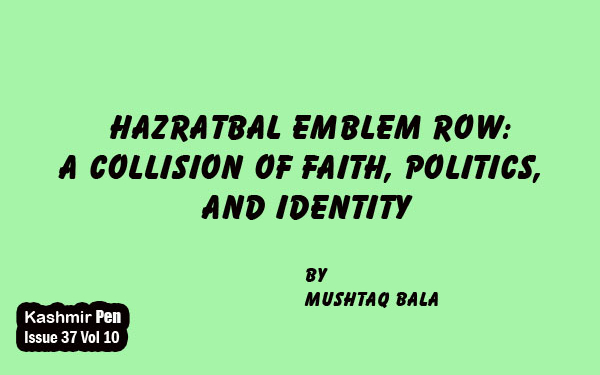 Hazratbal Emblem Row:A Collision of Faith, Politics, and Identity
