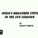 India’s Measured Steps in the SCO Caravan