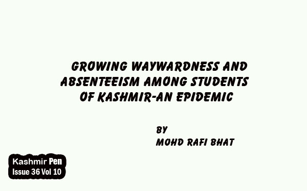 Growing Waywardness and Absenteeism Among Students of Kashmir-An Epidemic