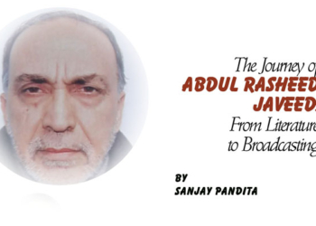 The Journey of Abdul Rasheed Javeed:From Literature to Broadcasting
