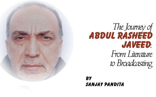 The Journey of Abdul Rasheed Javeed:From Literature to Broadcasting