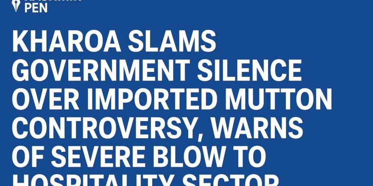 KHAROA Slams Government Silence Over Imported Mutton Controversy, Warns of Severe Blow to Hospitality Sector