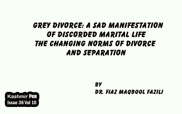 Grey Divorce: A Sad Manifestation of Discorded Marital Life.The Changing Norms of Divorce and Separation