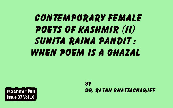 Contemporary Female Poets of Kashmir (II)Sunita Raina Pandit :When Poem is a Ghazal