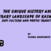 The Unique History and Literary Landscape of Kashmir: Sufi Culture and Poetic Traditions