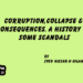 Corruption,Collapse &Consequences. A History Of Some Scandals