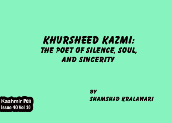 Khursheed Kazmi:The Poet of Silence, Soul,and Sincerity