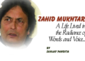Zahid Mukhtar:A Life Lived in the Radiance of Words and Voice….